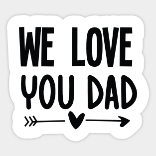 We love you Dad Sticker